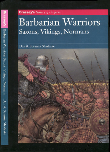 Barbarian Warriors: Saxons, Vikings, Normans (Brassey’s History of Uniforms)