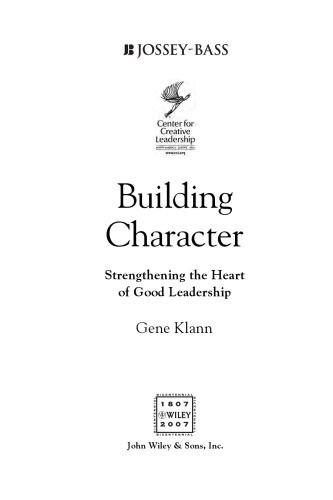 Building Character: Strengthening the Heart of Good Leadership (J-B CCL (Center for Creative Leadership))