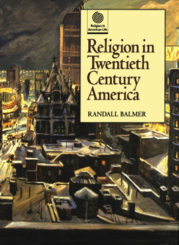 Religion in Twentieth Century America (Religion in American Life)