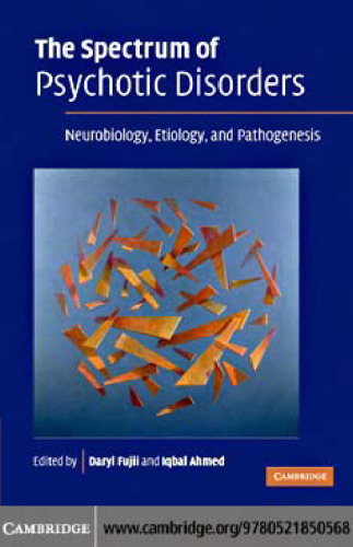 The Spectrum of Psychotic Disorders: Neurobiology, Etiology & Pathogenesis