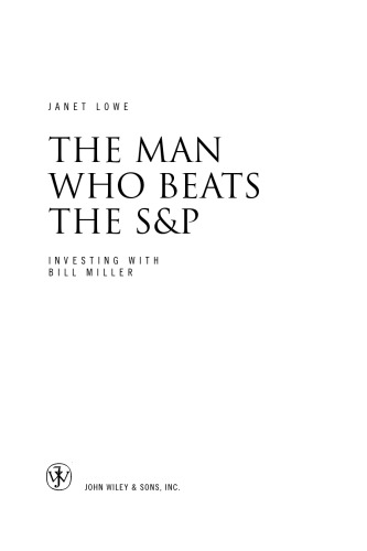 The Man Who Beats the S&P: Investing with Bill Miller