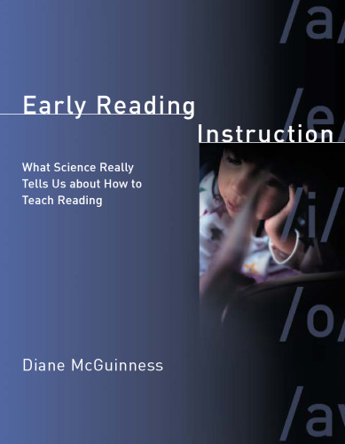 Early Reading Instruction: What Science Really Tells Us about How to Teach Reading (Bradford Books)