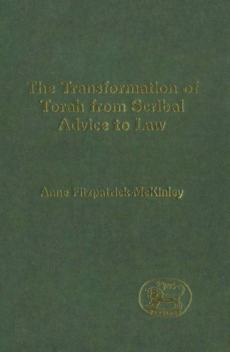 The Transformation of Torah from Scribal Advice to Law (JSOT Supplement Series)