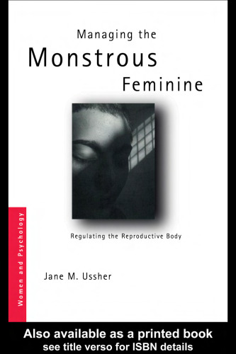 Managing the Monstrous Feminine: Regulating the Reproductive Body (Women and Psychology)