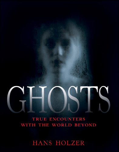 Ghosts: True Encounters with the World Beyond