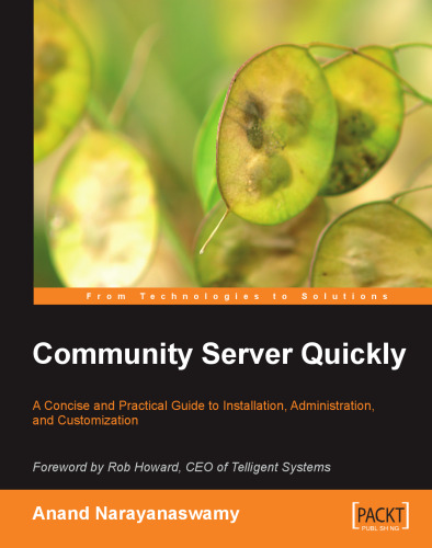 Community Server Quickly: A Concise and Practical Guide to Installation, Administration and Customization