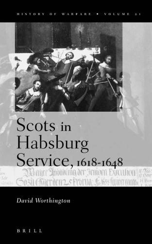 Scots in the Habsburg Service, 1618-1648 (History of Warfare, V. 21)