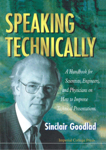 Speaking Technically - A Handbook for Scientists, Engineers and Physicians on How to Improve Technical Presentations