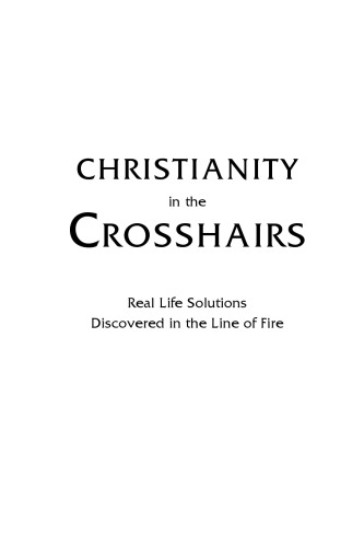 Christianity in the Crosshairs: Real Solutions Discovered in the Line of Fire