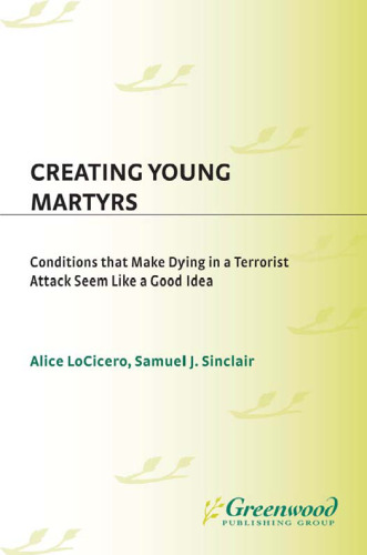 Creating Young Martyrs: Conditions That Make Dying in a Terrorist Attack Seem Like a Good Idea (Contemporary Psychology)