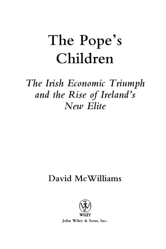The Pope's Children: The Irish Economic Triumph and the Rise of Ireland's New Elite