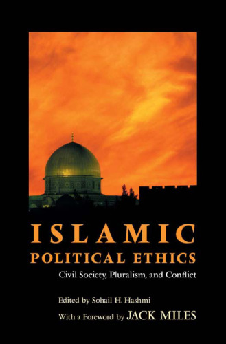 Islamic Political Ethics: Civil Society, Pluralism, and Conflict (Ethikon Series in Comparative Ethics)