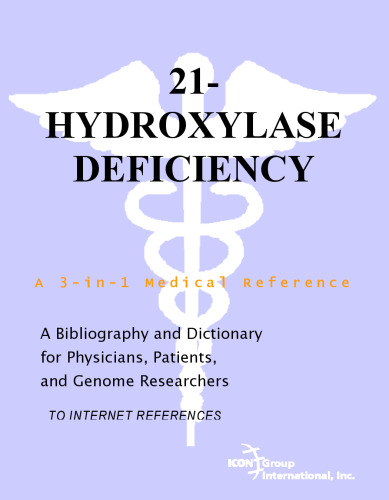 21-Hydroxylase Deficiency - A Bibliography and Dictionary for Physicians, Patients, and Genome Researchers