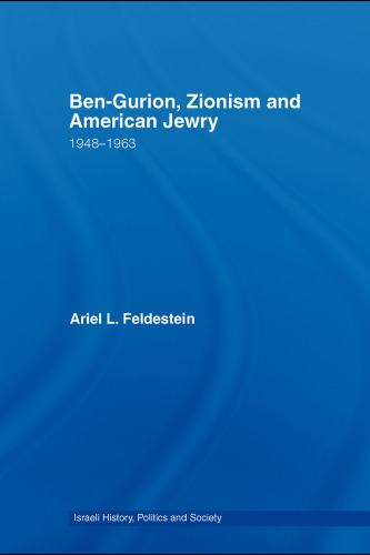 Ben-Gurion, Zionism and American Jewry: 1948-1963 (Israeli History, Politics and Society)