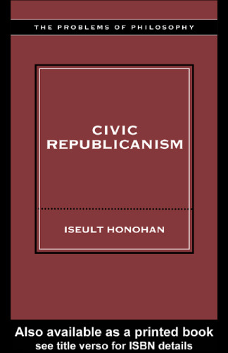 Civic Republicanism (Problems of Philosophy Their Past and Present)