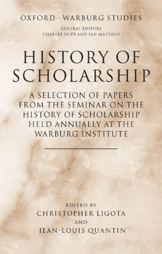 History of Scholarship: A Selection of Papers from the Seminar on the History of Scholarship held annually at the Warburg Institute (Oxford-Warburg Studies)