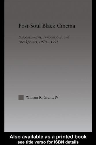Post-Soul Black Cinema: Discontinuities, Innovations and Breakpoints, 1970-1995 (Studies in African American History and Culture)