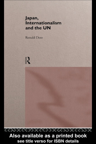 Japan, Internationalism and the UN (Nissan Institute Routledge Japanese Studies Series)