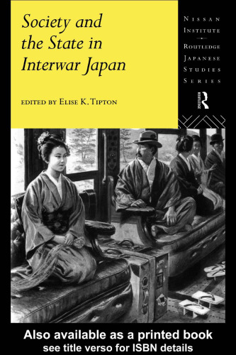 Society and the State in Interwar Japan (Nissan Institute Routledge Japanese Studies Series)