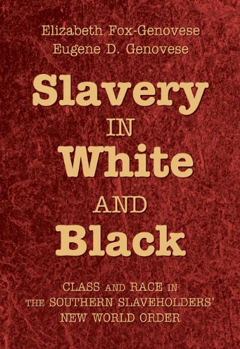 Slavery in White and Black: Class and Race in the Southern Slaveholders' New World Order