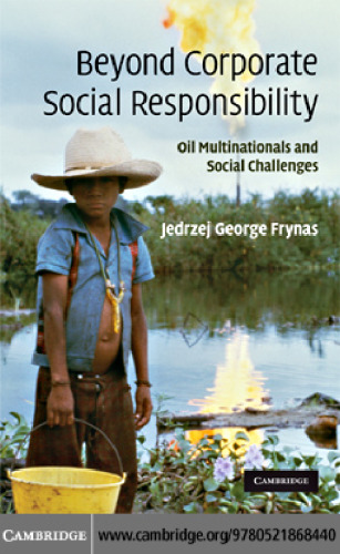 Beyond Corporate Social Responsibility: Oil Multinationals and Social Challenges