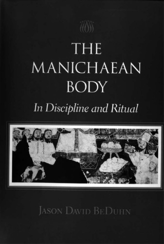 The Manichaean Body: In Discipline and Ritual