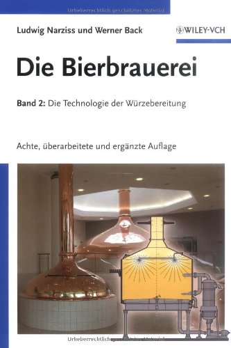 Die Bierbrauerei: Band 2 - Die Technologie Der Wurzebereitung, 8te Auflage