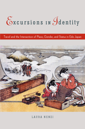 Excursions in Identity: Travel and the Intersection of Place, Gender, and Status in Edo Japan