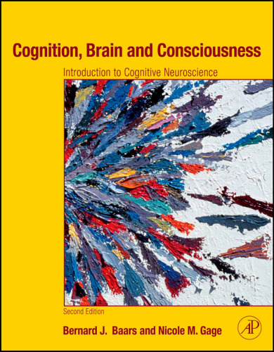 Cognition, Brain, and Consciousness, Second Edition: Introduction to Cognitive Neuroscience