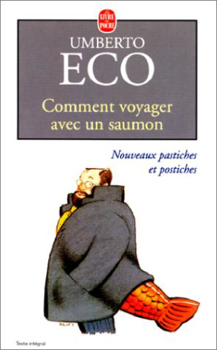Comment voyager avec un saumon: Nouveaux pastiches et postiches