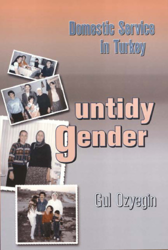 Untidy Gender: Domestic Service in Turkey (Women In The Political Economy)