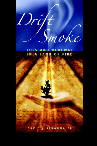 Drift Smoke: Loss And Renewal In A Land Of Fire (Environmental Arts and Humanities)