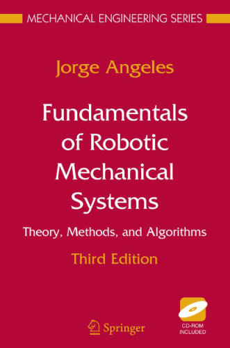Fundamentals of Robotic Mechanical Systems: Theory, Methods, and Algorithms 3rd edition (Mechanical Engineering Series)