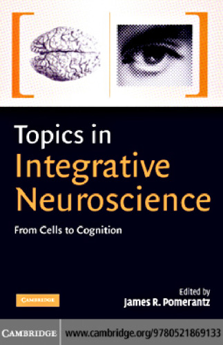 Topics in Integrative Neuroscience: From Cells to Cognition