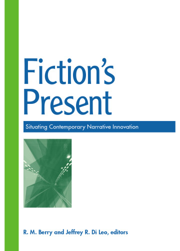 Fiction's Present: Situating Contemporary Narrative Innovation