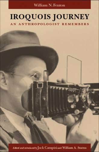 Iroquois Journey: An Anthropologist Remembers (The Iroquoians and Their World)