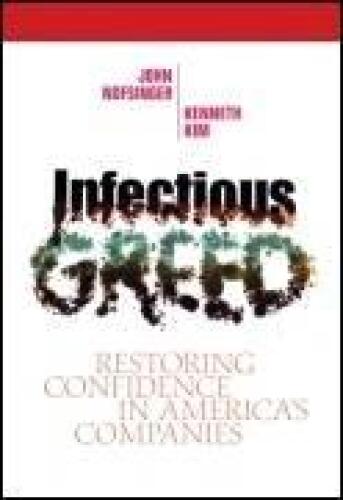 Infectious Greed: Restoring Confidence in America's Companies