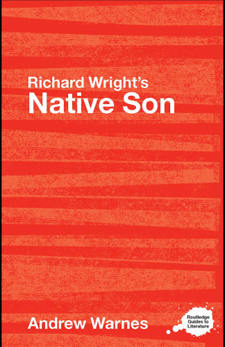 Richard Wright's Native Son: A Routledge Guide (Routledge Guides to Literature)