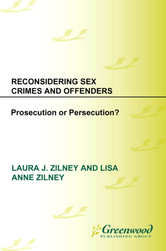 Reconsidering Sex Crimes and Offenders: Prosecution or Persecution?