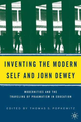 Inventing the Modern Self and John Dewey: Modernities and the Traveling of Pragmatism in Education