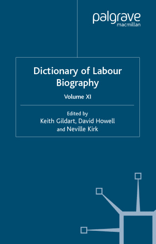 The Dictionary of Labour Biography: Volume Eleven