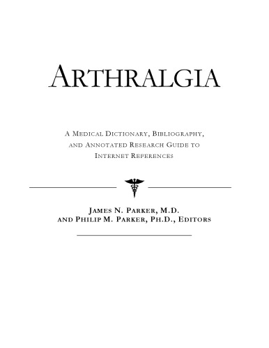 Arthralgia - A Medical Dictionary, Bibliography, and Annotated Research Guide to Internet References