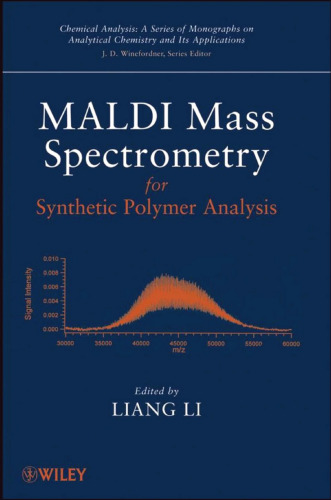 MALDI Mass Spectrometry for Synthetic Polymer Analysis (Chemical Analysis: A Series of Monographs on Analytical Chemistry and Its Applications)