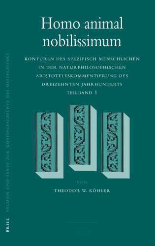 Homo Animal Nobilissimum: Konturen Des Spezifisch Menschlichen in Der Naturphilosophischen Aristoteleskommentierung Des Dreizehnten Jahrhunderts, Teilband ... Des Mittelalters) (German Edition)