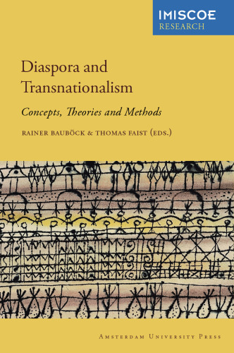 Diaspora and Transnationalism: Concepts, Theories and Methods (Amsterdam University Press - IMISCOE Research)