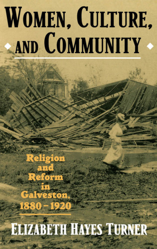 Women, Culture, and Community: Religion and Reform in Galveston, 1880-1920