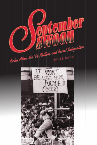 September Swoon: Richie Allen, the '64 Phillies, and Racial Integration (Keystone Book)