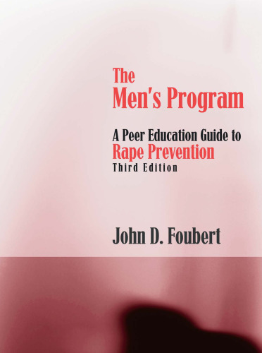 The Men's Program: A Peer Education Guide to Rape Prevention, Third Edition