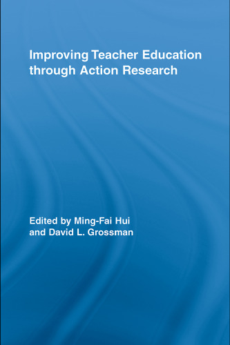 Improving Teacher Education through Action (Routledge Research in Education)