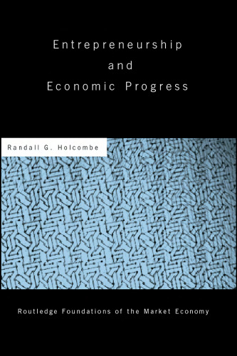 Entrepreneurship and Economic Progress (Routledge Foundations of the Market Economy)